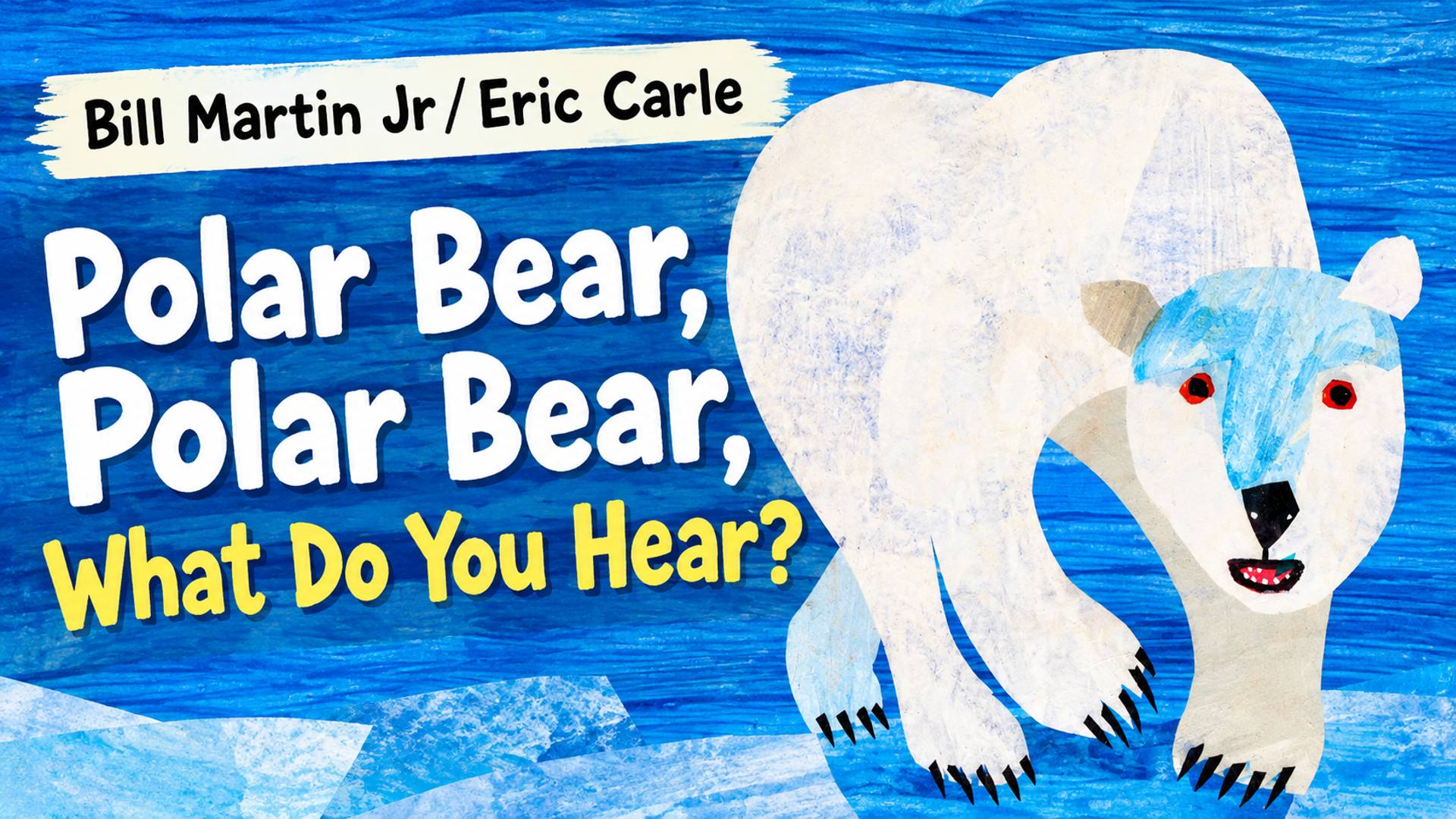 Polar Bear, Polar Bear, What Do You Hear?